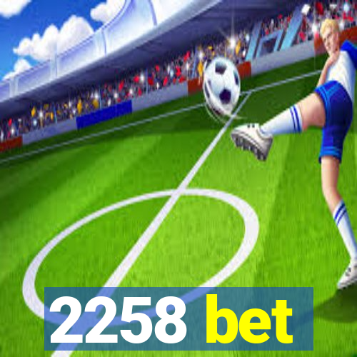 2258 bet